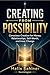 Creating from Possibility: Conscious Creation for Money, Relationships, Self-Worth, and Inner Change