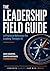 THE LEADERSHIP FIELD GUIDE: A PRACTICAL REFERENCE FOR LEADING THROUGH AI
