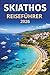 SKIATHOS REISEFÜHRER 2026: Wo goldene Ufer auf flüsternde Kiefern treffen und die Zeit am Meer langsamer zu vergehen scheint (German Edition)