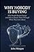 Why Nobody Is Buying: Why People Do Not Change for Themselves and How to Help Them Change for Everything They Care About (Humanistics)