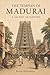 The Temples of Madurai : A Sacred Geography