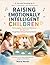 Raising Emotionally Intelligent Children: The Complete Guide and Workbook for Ages 2–7: Through Music, Stories and Everyday Moments (Everyday Parenting Lab Essential Guides)
