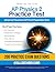 AP Physics 2 Practice Test: A Practical Test Prep Workbook with 200 Multiple-Choice Questions, 4 Mock Exams, and Clear Answer Explanations to Help You Pass on Your First Try