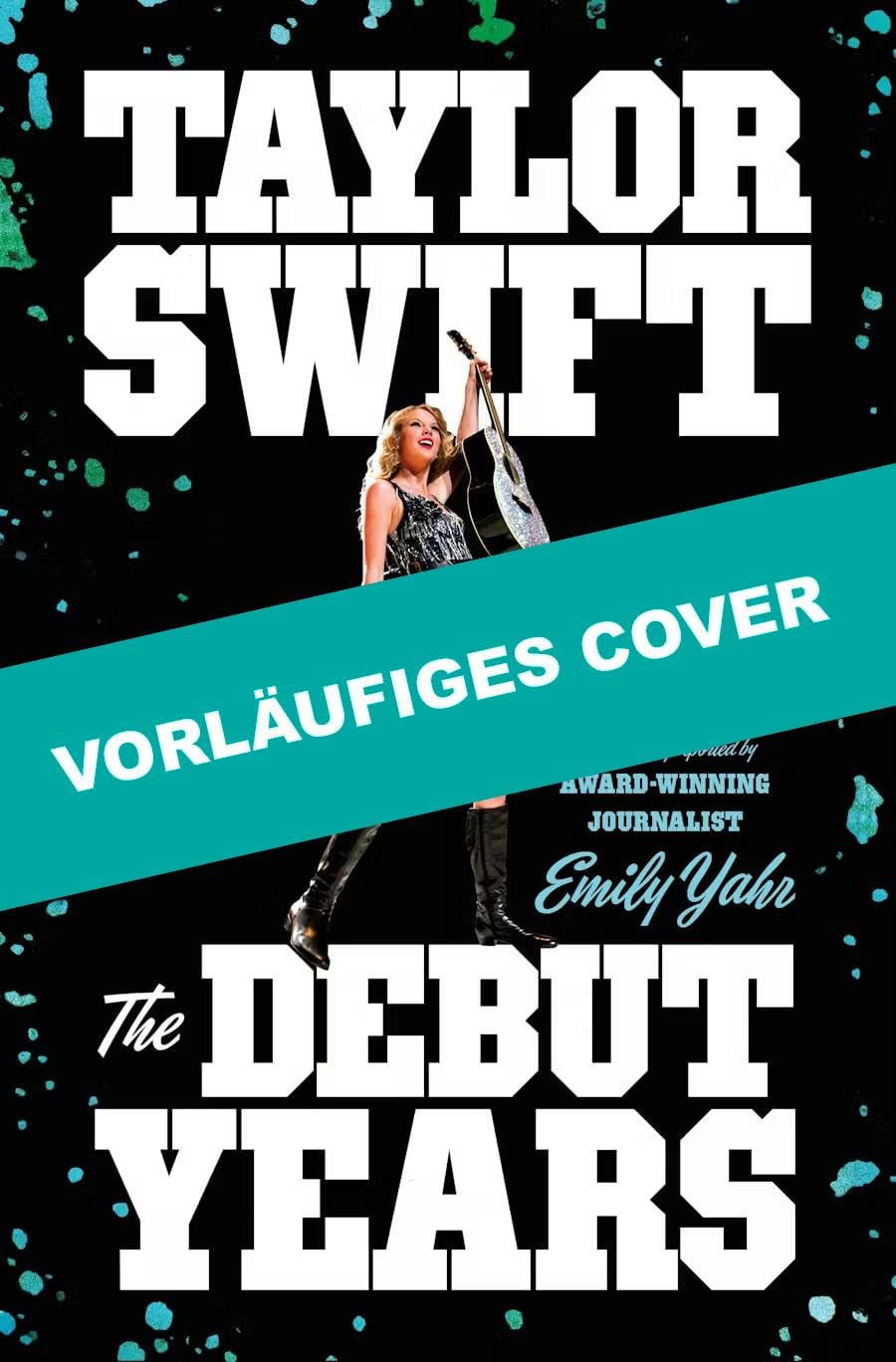 Taylor Swift: Die frühen Jahre: Der Aufstieg der Pop-Ikone: von der Country-Musikerin zum Weltstar (German Edition)