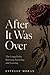 After It Was Over: The Long Delay Between Knowing and Leaving