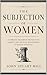 The Subjection of Women: A ...