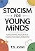 Stoicism for Young Minds: Emotional Resilience Tools for Gen ZMedium
