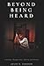 BEYOND BEING HEARD: A Journey Through Voice, Identity and Presence