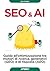 SEO & AI: Guida allʼottimizzazione tra motori di ricerca, generativi (GEO) e di risposta (AEO) (Italian Edition)