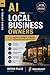 AI for Local Business Owners: : Save 10 Hours a Week with Ready‑Made Workflows