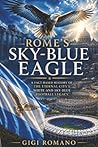 Rome’s Sky-Blue Eagle: A Fact-Based History of the Eternal City’s White-and-Sky-Blue Football Legacy