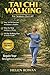 Tai Chi Walking for Seniors Over 60: Gentle Daily Exercises to Improve Balance, Strengthen Stability, and Walk with Confidence
