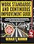 Work Standards and Continuous Improvement Guide: Creating, Implementing, and Sustaining Toyota and Leader Standard Work for Lean Manufacturing Excellence