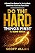 Do the Hard Things First: The ADHD Edition: A Shame Free System for Getting Work Done When Your Brain Fights Back (Do the Hard Things First Series Book 10)