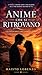 Anime che si ritrovano : Un amore che non finisce (Italian Edition)
