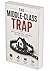 The Middle-Class Trap: Why You Earn More, But Never Get Ahead