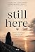 Still here: Finding yourself again after losing the woman you loved