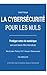 LA CYBERSÉCURITÉ POUR LES NULS: Protégez votre vie numérique (French Edition)