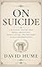 On Suicide: A Philosophical Inquiry into Life, Death, and Human Freedom — Annotated Edition with Introduction and Commentary