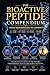 The Bioactive Peptide Compendium: From Regeneration to Longevity (Supplements and Longevity)