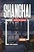 GUIDE DE VOYAGE SHANGHAI 2026: Découvrez des joyaux cachés, des monuments historiques, des conseils de voyage et des vacances inoubliables (French Edition)