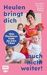 Heulen bringt dic...