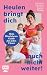 Heulen bringt dich auch nicht weiter! by Caroline Philipp