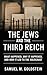 The Jews and the Third Reich: What Happened, Why It Happened, and How It Led to the Holocaust