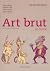 Art brut: Le guide
