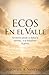 Ecos En El Valle: Territorios donde se define la derrota… o se manifiesta la gloria (Spanish Edition)