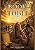 The Book of Tobit: Connecting Faith and Divine Providence Throughout Scripture