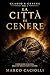 La Città di Cenere: Un thriller storico nell’antica Roma tra cenere, distruzione e sopravvivenza - Gladio e Cenere - Libro III (Italian Edition)