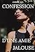 CONFESSION D'UNE AMIE JALOUSE: Une histoire d'amitié, de jalousie silencieuse et de trahison (French Edition)