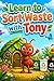 Learn how to sort waste with Tony: Educational Coloring Book for Children about Recycling and Caring for the Planet
