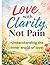 Love with Clarity, Not Pain -Understanding the inner world of love: the psychology of love - Stop confusing attachment, control, and emotional chaos with love