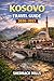 Kosovo Travel Guide 2026-2027 (Ultimate Travel guide series 2026-2027 edition)