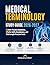 Medical Terminology Study Guide 2026-2027: 1,000+ Practice Questions, Prefix-Suffix Breakdowns, and Full-Length Practice Tests.