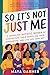 So It’s Not Just Me: A Guide for Autistic Women to Understand Their Minds, Use Their Strengths, and Live Life Your Way