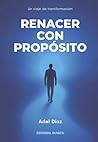 Renacer con Propósito: Un viaje de transformación (Spanish Edition)