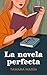 La novela perfecta (Spanish Edition)