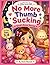 NO MORE THUMB SUCKING by ANNIE MASOOD