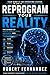 REPROGRAM YOUR REALITY: The...