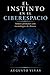 El instinto en el ciberespacio: Psicología social, comportamiento humano y polarización en la era de las redes digitales (La ilusión de la certeza) (Spanish Edition)