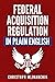 Federal Acquisition Regulation in Plain English: 700+ Answers to Frequently Asked Questions (FAQ) about the FAR and Government Contracts (The Government Contracts in Plain English Series)