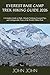EVEREST BASE CAMP TREK HIKING GUIDE 2026: A Complete Guide to High-Altitude Trekking, Essential Tips, and Unforgettable Views of the World’s Tallest Peak