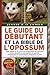 LE GUIDE DU DÉBUTANT ET LA BIBLE DE L'OPOSSUM: Guide détaillé sur les soins et le comportement des opossums: besoins alimentaires, aménagement du ... de la reproduction et plus (French Edition)