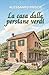 La casa dalle persiane verdi (Italian Edition)