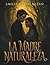 La madre naturaleza: Una novela clásica de amor prohibido, destino y naturaleza salvaje en la literatura española (Spanish Edition)