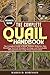 THE COMPLETE QUAIL HANDBOOK: The Complete Guide to Quail: Habitat, Behavior, Diet, Breeding, Survival Strategies, Ecology, and Sustainable Management for Long-Term Conservation