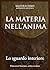 LA MATERIA NELL'ANIMA: Lo sguardo interiore (Italian Edition)